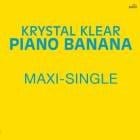 Krystal Klear - Piano Banana