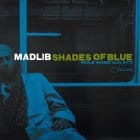 Madlib - Shades Of Blue