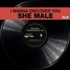 She Male - I Wanna Discover You