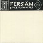 Persian - Dubplate #1: Space Within Art