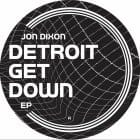 Jon Dixon - Detroit Get Down EP