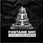 Fontaine SMC - I Was A Soldier EP