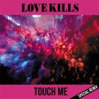 Love Kills - Touch Me