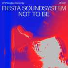 Fiesta Soundsystem  - Not To Be