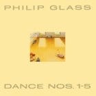 Philip Glass - Dance Nos. 1-5