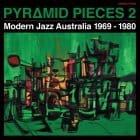 Various Artists - Pyramid Pieces 2 (Modern Jazz Australia 1969-1980)