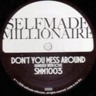 Selfmade Millionaire - Never Come Back No Mo' / Don't You Mess Around