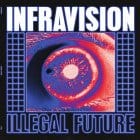 Infravision - Illegal Future 