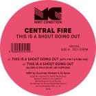 Central Fire - This Is A Shout Going Out