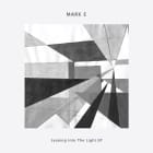 Mark E - Leaning Into The Light EP