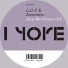 L.D.F. & Javonntte - How We Groove EP 