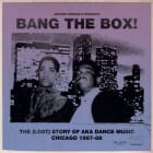 Various Artists - Jerome Derradji presents Bang The Box (The (Lost) Story Of AKA Dance Music Chicago 1987-88)