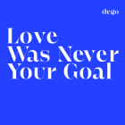 Dego - Love Was Never Your Goal