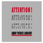 Jimmy Patrick Longfort - ATTENTION