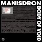 Manisdron - Body Of Void