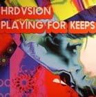 Hrdvsion - Playing For Keeps (Mole Remix)