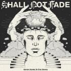 Various Artists - 7 Years Of Shall Not Fade