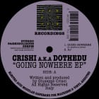 Crishi aka Dothedu - Going Nowehere EP