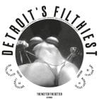 Detroit's Filthiest - The Wetter The Better