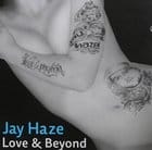 Jay Haze - Love & Beyond