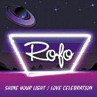 Rofo - Shine Your Light / Love Celebration