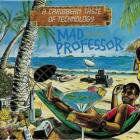 Mad Professor - A Caribbean Taste Of Technology