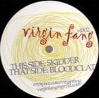 Virgin Fang - Skidder / Bloodclat