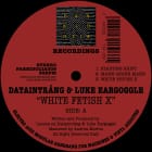 Dataintrang & Luke Eargoggle - White Fetish X