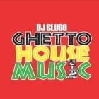 DJ Slugo - Ghetto House Music