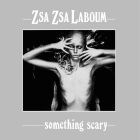 Zsa Zsa 'La Boum' - Something Scary