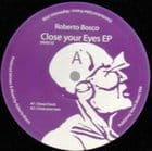 Roberto Bosco - Close your Eyes ep