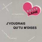 Kelly Lane - J Voudrais Qu Tu M Dises