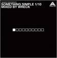 V/A - Something Simple 1/10 (Mixed by Wreck)