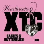 Eagles & Butterflies - Heartbreaks & XTC 