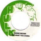 Dennis Brown - Look What You Doing / Look What You Dubbing