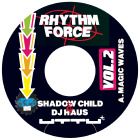 Shadow Child & DJ Haus - Rhythm Force Vol. 2