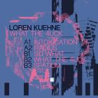 Loren Kuehne - WHAT THE 4UCK