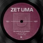 Zet Uma - Six Waves To Sunday