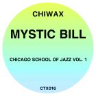 Mystic Bill - Chicago School Of Jazz Vol. 1