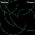 Beartrax - Opaque (Massimiliano Pagliara & Eliott Litrowski remixes)