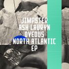 Jimpster & Ash Lauryn & OVEOUS - North Atlantic EP