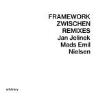 Jan Jelinek, Mads Emil Nielsen - Framework / Zwischen Remixes