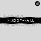 Flexx - Love Theme From Flexxy-Ball
