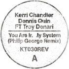 Kerri Chandler & Dennis Quin Featuring Troy Denari - You Are In My System (Philip George Remix)