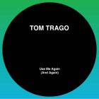 Tom Trago - Use Me Again (And Again) (Original Mix and Carl Craig Rework)