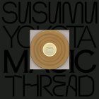 Susumu Yokota - Magic Thread (Skintone Edition)