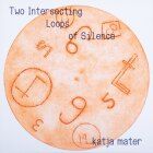 Katja Mater - Two Intersecting Loops of Silence