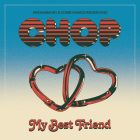 CHOP - My Best Friend 7