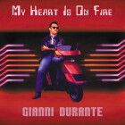 Gianni Durante - My Heart Is On Fire