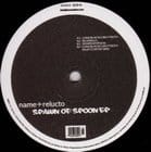 Name + Relucto - Spawn Of Spoon EP